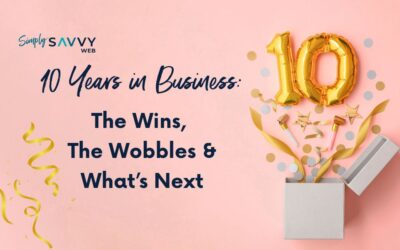 10 Years in Business: The Wins, The Wobbles & What’s Next